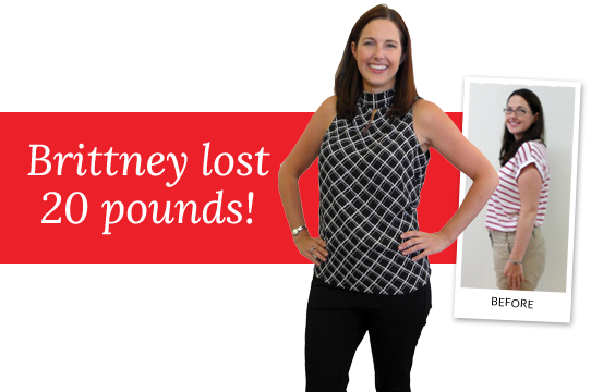 Brittney lost 20 pounds!